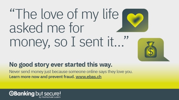 Illustration Chat icons with heart in the first one and the purse of money in a second one. Text in the image: “The love of my life asked me for money, so I sent it …” No good story ever started this way. Never send money just because someone online says they love you. Learn more now and prevent fraud.