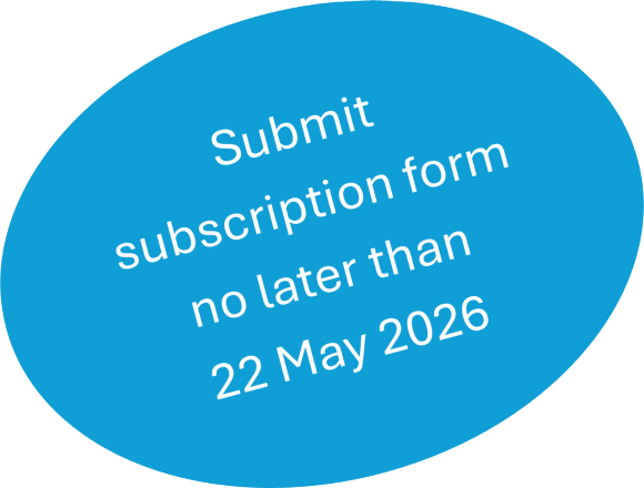 Submit subscription form no later than  22 May 2026