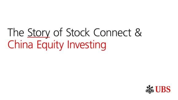 The Story of Stock Connect  & UBS AM in China